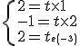 3$ \{{ 2=t\time 1 \\ -1=t\time 2 \\ 2=t\time (-3)